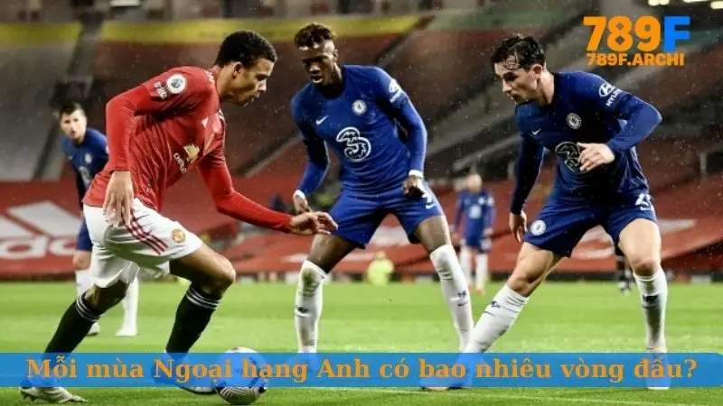 Mỗi mùa Ngoại hạng Anh có bao nhiêu vòng đấu?